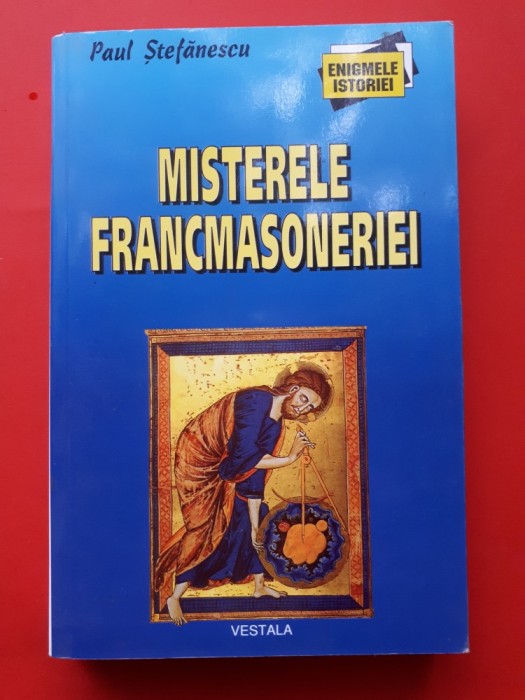 MISTERELE FRANCMASONERIEI × Paul Stefanescu MISTERELE FRANCMASONERIEI × Paul Stefanescu