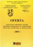 Oferta cercetarii stiintifice pentru transfer tehnologic in Agricultura si Industria Alimentara, Volumul al VII-lea - 20034