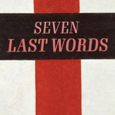 The Seven Last Words