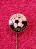 Insigna fotbal - &quot;MINERUL&quot; RODNA