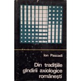 Ion Pascadi - Din traditiile gandirii axiologice romanesti (Editia: 1970)