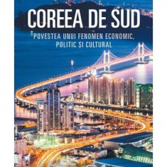 Coreea de Sud. Povestea unui fenomen economic, politic și cultural - Paperback - Daniel Tudor - Corint