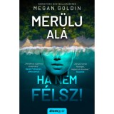 Mer&uuml;lj al&aacute;, ha nem f&eacute;lsz! - Megan Goldin