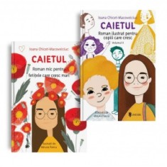 Pachet Caietul (2 carti): 1. Caietul, roman mic pentru fetitele care cresc mari; 2. Caietul, roman ilustrat pentru copiii care cresc mari - Ioana Chic