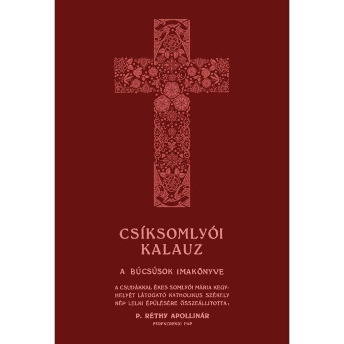 Cs&iacute;ksomly&oacute;i kalauz - A b&uacute;cs&uacute;sok imak&ouml;nyve
