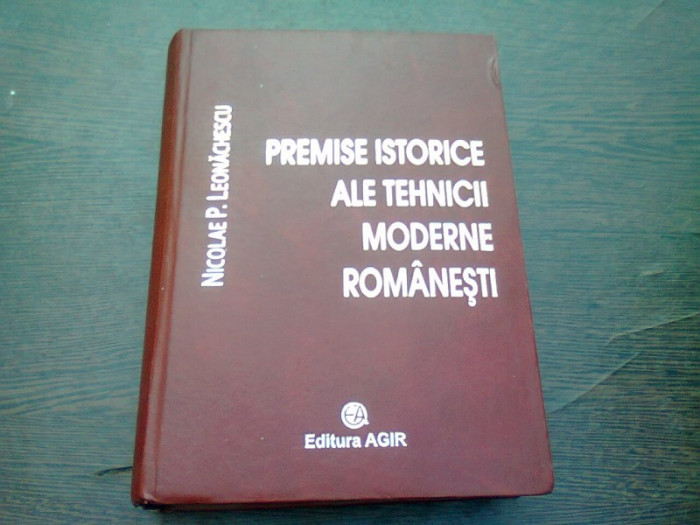 PREMISE ISTORICE ALE TEHNICII MODERNE ROMANESTI - NICOLAE P. LEONACHESCU