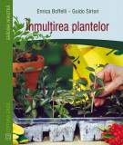 &Icirc;nmulțirea plantelor - Paperback - Enrica Boffelli, Guido Sirtori - Casa