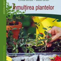Înmulțirea plantelor - Paperback - Enrica Boffelli, Guido Sirtori - Casa
