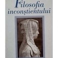 Vasile Dem. Zamfirescu - Filosofia inconstientului (editia 1998)