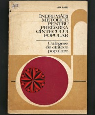 &Icirc;NDRUMĂRI PREDAREA C&Acirc;NTECULUI POPULAR * CULEGERE DE C&Acirc;NTECE POPULARE - MIA BARBU