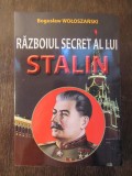 RAZBOIUL SECRET AL LUI STALIN - BOGUSLAW WOLOSZANSKI