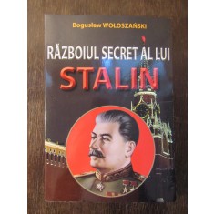 RAZBOIUL SECRET AL LUI STALIN - BOGUSLAW WOLOSZANSKI
