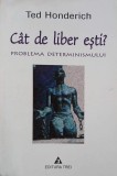 Cat de liber esti? Problema determinismului - Ted Honderich