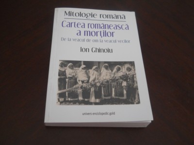Cartea romaneasca a mortilor .De la veacul de om la veacul vecilor- Ion Ghinoiu,2019, Carte noua foto