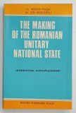 THE MAKING OF THE ROMANIAN UNITARY NATIONAL STATE by MIRCEA MUSAT and ION ARDELEANU , 1985