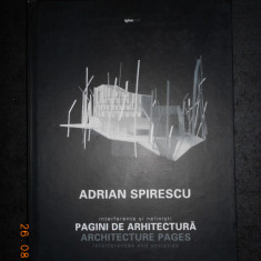 ADRIAN SPIRESCU - PAGINI DE ARHITECTURA. INTERFERENTE SI NELINISTI