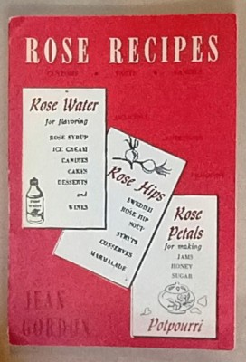 ROSE RECIPES by JEAN GORDON , RETETE DIN FLORI DE TRANDAFIR , 1958 foto