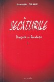 Carte Laurentiu Neagu - Secaturile. Dragoste si revolutie, Vol. 1, Roman istoric, 2009, 392 pagini, 13x20 cm, romana, brosate