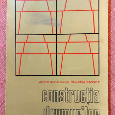 Constructia drumurilor. Editura Militara, 1973 - Roland Eminet