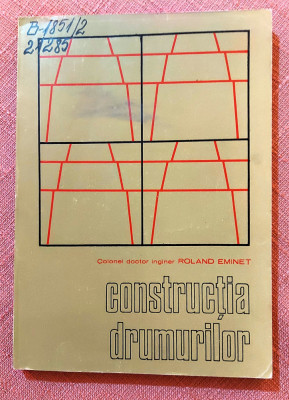 Constructia drumurilor. Editura Militara, 1973 - Roland Eminet foto