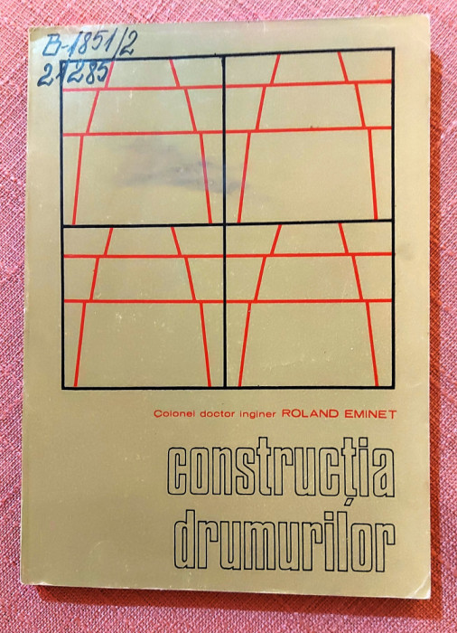 Constructia drumurilor. Editura Militara, 1973 - Roland Eminet