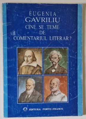 CINE SE TEME DE COMENTARIUL LITERAR ? de EUGENIA GAVRILIU , 1995 foto