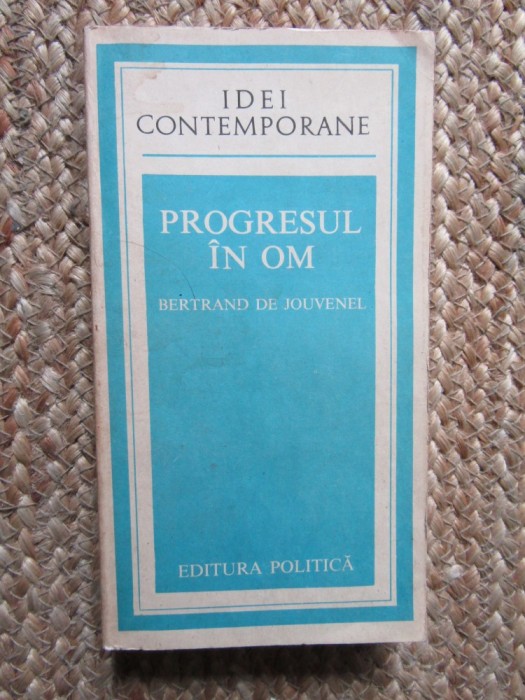 Progresul in om - Bertrand de Jouvenel -