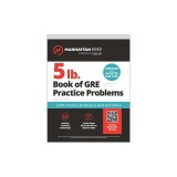 5 lb. Book of GRE Practice Problems: 1,400+ Practice Problems in Book and Online (Manhattan Prep 5 Lb)