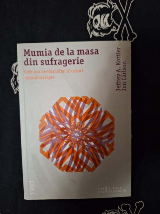 Jeffrey A. Kottler - Mumia de la masa din sufragerie
