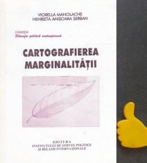 Cartografierea marginalitatii Viorella Manolache, Henrieta Anisoara Serban foto