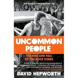 Uncommon People: The Rise and Fall of the Rock Stars 1955-1994