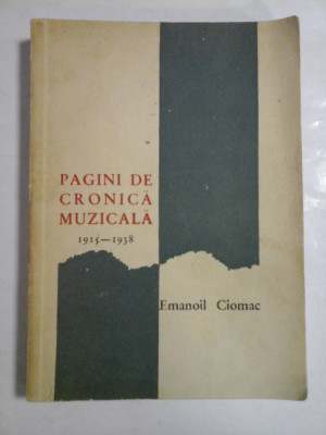 PAGINI DE CRONICA MUZICALA 1915- 1938 - EMANOIL CIOMAC foto