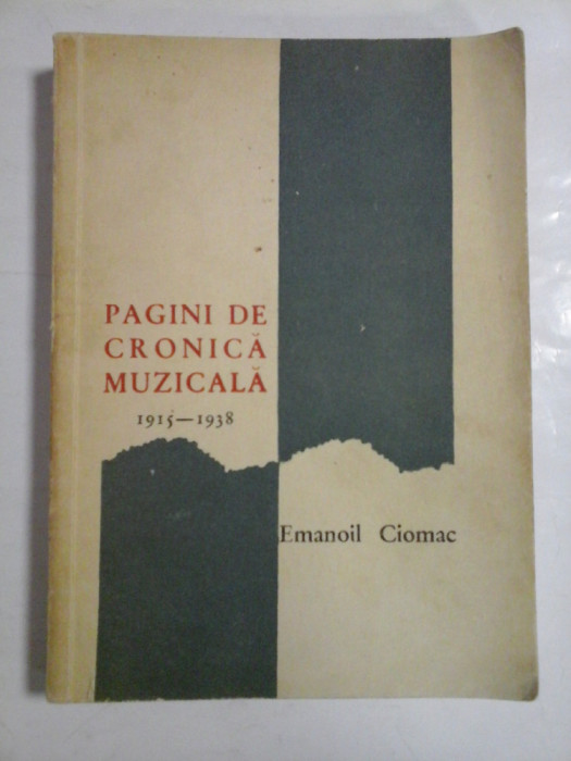 PAGINI DE CRONICA MUZICALA 1915- 1938 - EMANOIL CIOMAC