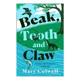 Cumpara ieftin Carte Beak, Tooth and Claw: Wildlife &amp; Predators din Marea Britanie si Irlanda. Carte straina in engleza.