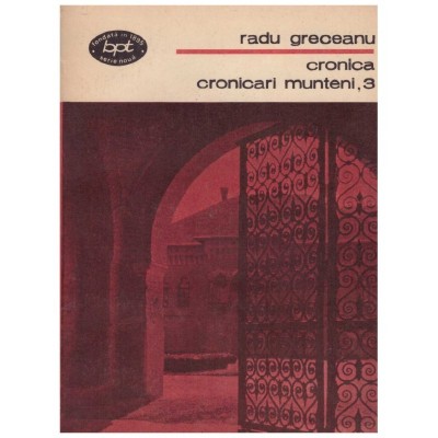 Radu Greceanu - Cronicari munteni vol.3 - cronica - 130217 foto