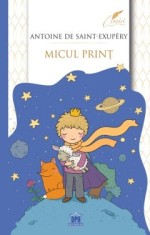 Micul print - Antoine de Saint-Exupery - Didactica Publishing House