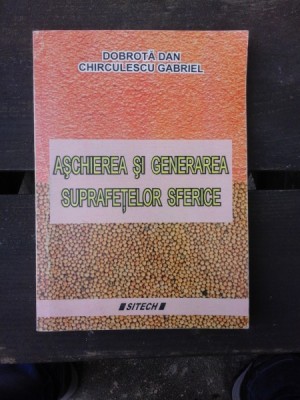 ASCHIEREA SI GENERAREA SUPRAFETELOR SFERICE - DOBROTA DAN foto
