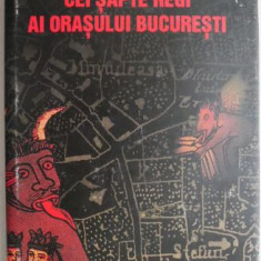 Cei sapte regi ai orasului Bucuresti – Daniel Banulescu