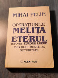 Operatiunile Melita si eternul istoria Europei libere prin documente Mihai Pelin