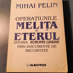 Operatiunile Melita si eternul istoria Europei libere prin documente Mihai Pelin