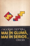 Cumpara ieftin Carte Nicolae Oprisiu - Mai in gluma, mai in serios..., 1981, 272 pagini, brosata, romana