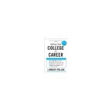 Getting from College to Career: Your Essential Guide to Succeeding in the Real World