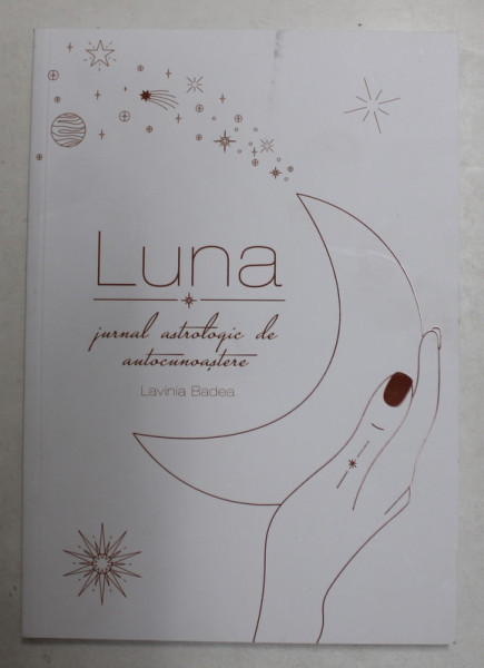 LUNA - JURNAL ASTROLOGIC DE AUTOCUNOASTERE de LAVINIA BADEA , 2021