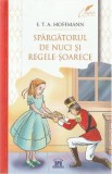 Spargatorul de nuci si Regele-soarece - E.T.A. Hoffmann, E. T. A. Hoffmann