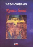 Roata lumii - Paperback brosat - Radu Ciobanu - Limes