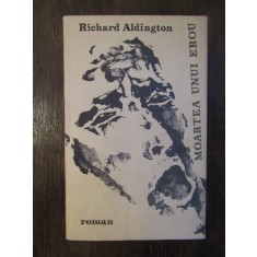 RICHARD ALDINGTON - MOARTEA UNUI EROU