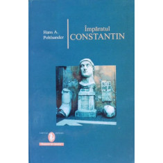 Imparatul Constantin - Hans A. Pohlsander