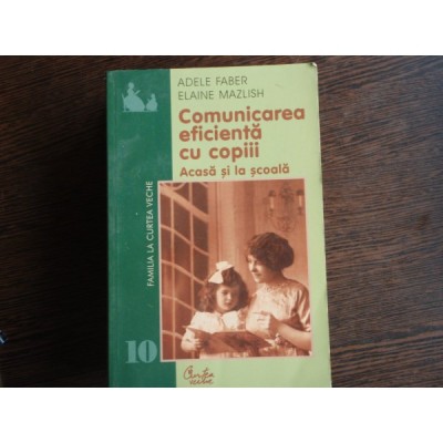 COMUNICAREA EFICIENTA CU COPIII - ADELE FABER foto