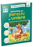 Activitati cu perechi si umbre, 4-6 ani. Invatare prin joc