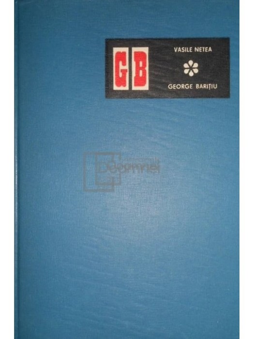 Vasile Netea - George Baritiu (semnata) (Editia: 1966)